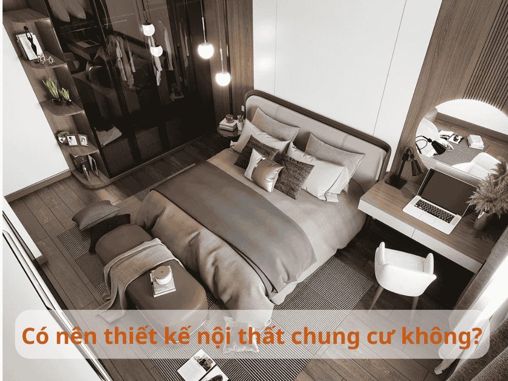 có nên thuê thiết kế nội thất chung cư không Có nên thuê thiết kế nội thất chung cư không